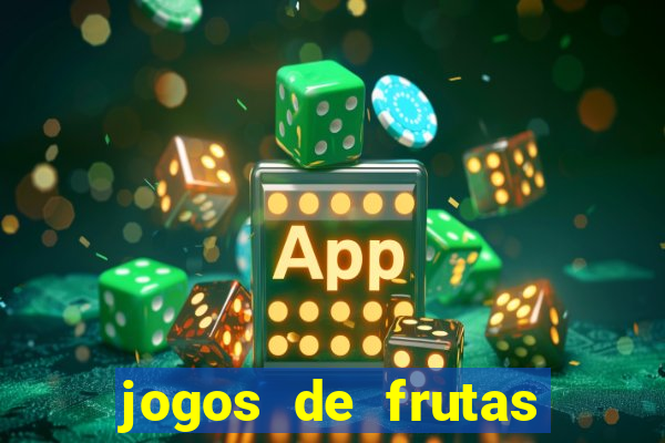 jogos de frutas para ganhar dinheiro